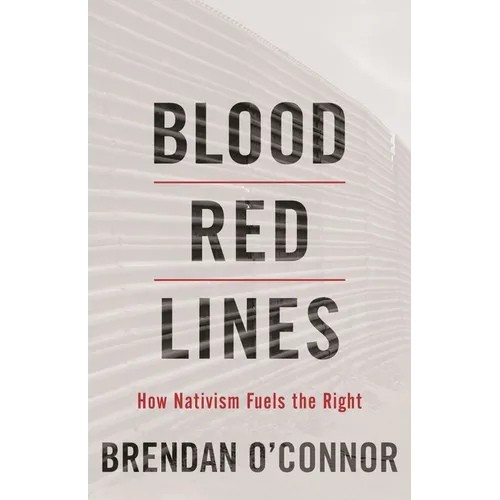 Blood Red Lines: How Nativism Fuels the Right - Hardcover