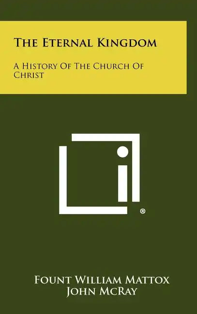 The Eternal Kingdom: A History Of The Church Of Christ - Hardcover