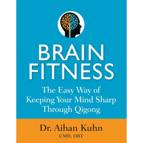 Brain Fitness: The Easy Way of Keeping Your Mind Sharp Through Qigong - Hardcover