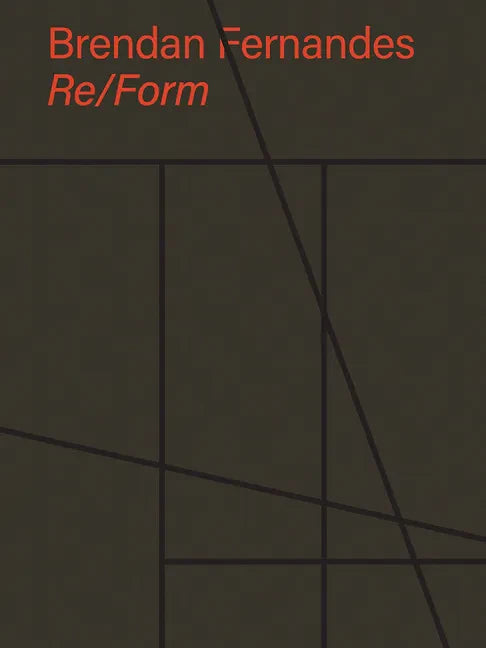 Brendan Fernandes: Re/Form - Hardcover