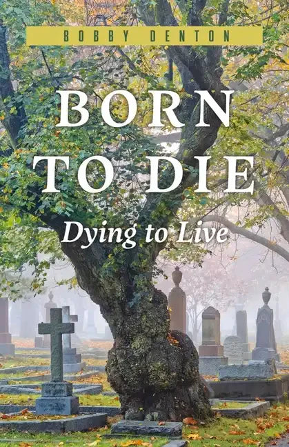 Born to Die: Dying to Live - Paperback