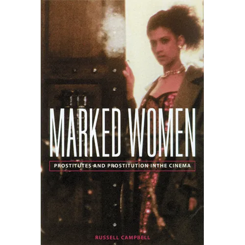 Marked Women: Prostitutes and Prostitution in the Cinema - Hardcover