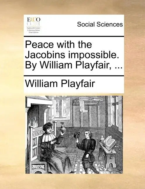 Peace with the Jacobins Impossible. by William Playfair, ... - Paperback
