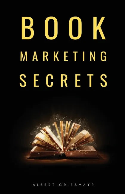 Book Marketing Secrets: The 10 fundamental secrets for selling more books and creating a successful book publishing career - Paperback