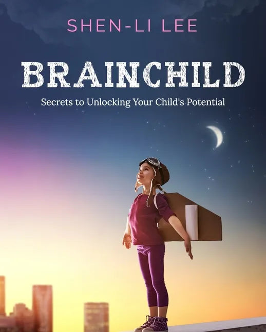 Brainchild: Secrets to Unlocking Your Child's Potential - Paperback