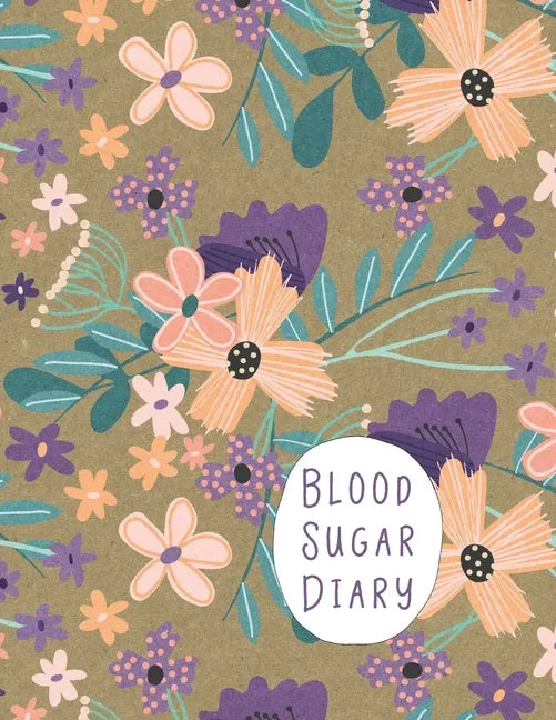 Blood Sugar Diary: Track Important Diabetes Information Daily One-Year Log Peach Purple Flower Design BONUS Coloring Pages! - Paperback