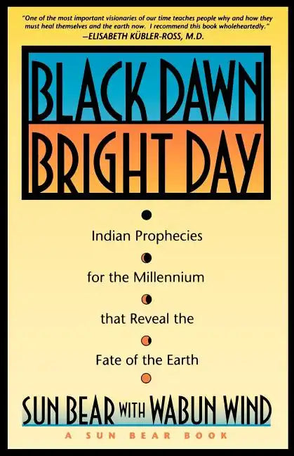 Black Dawn, Bright Day: Indian Prophecies for the Millennium That Reveal the Fate of the Earth - Paperback