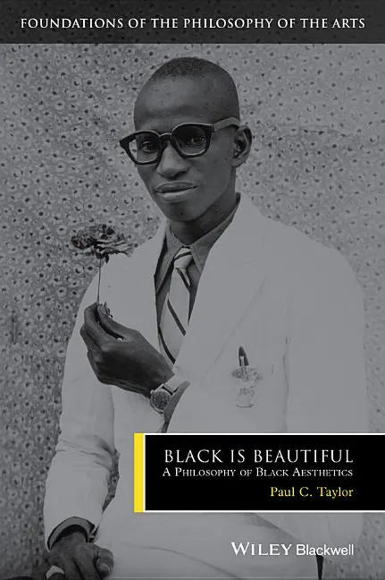 Black Is Beautiful: A Philosophy of Black Aesthetics - Hardcover