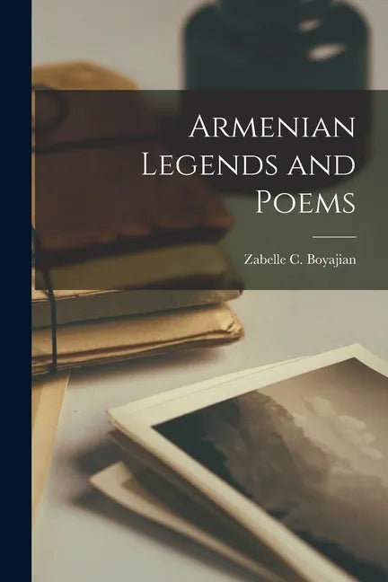 Armenian Legends and Poems - Paperback