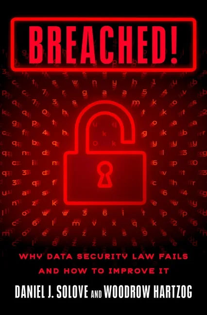 Breached!: Why Data Security Law Fails and How to Improve It - Hardcover