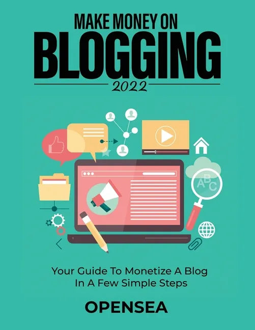Make Money on Blogging 2022: Your Guide to Monetize a Blog in a Few Simple Steps - Paperback