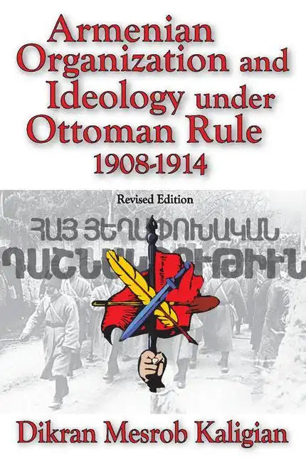 Armenian Organization and Ideology Under Ottoman Rule: 1908-1914 - Paperback