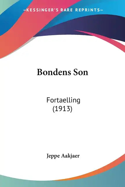 Bondens Son: Fortaelling (1913) - Paperback