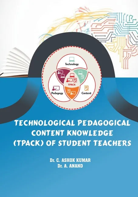 Technological Pedagogical Content Knowledge (TPACk) of Student Teachers - Paperback