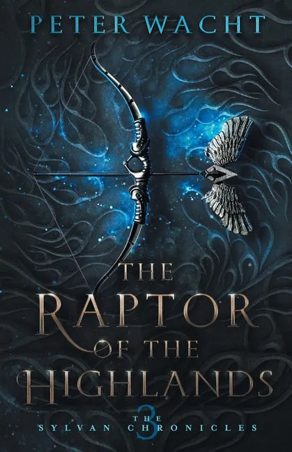 The Raptor of the Highlands: The Sylvan Chronicles, Book 3 - Paperback