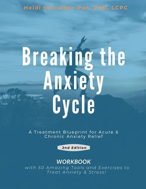 Breaking the Anxiety Cycle - A Treatment Blueprint for Acute & Chronic Anxiety Relief - Paperback