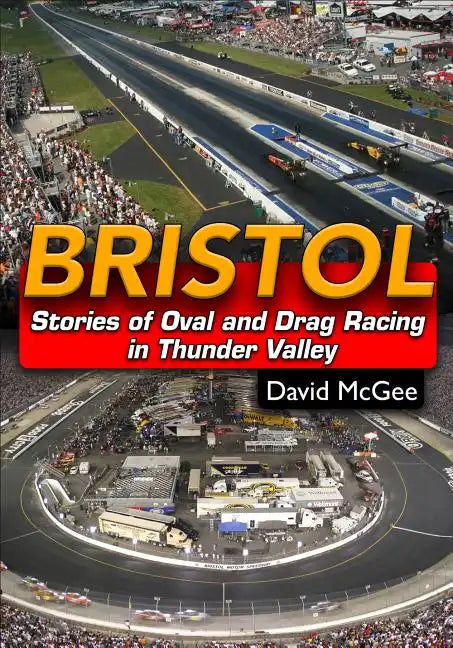 Bristol: Stories of Oval and Drag Racing in Thunder Valley - Paperback