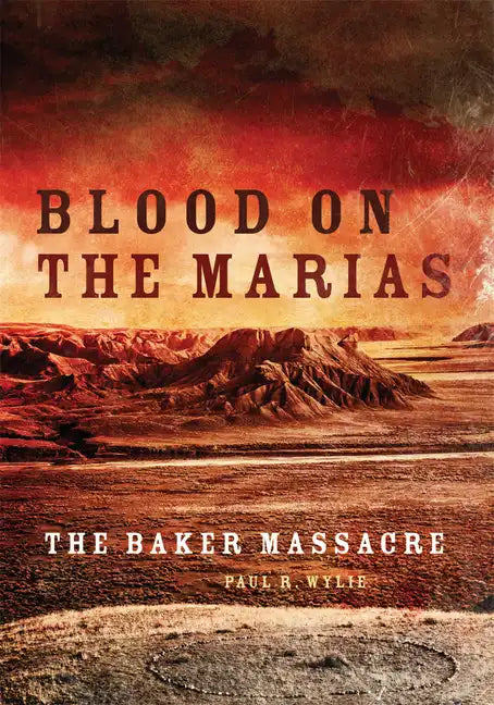 Blood on the Marias: The Baker Massacre - Paperback