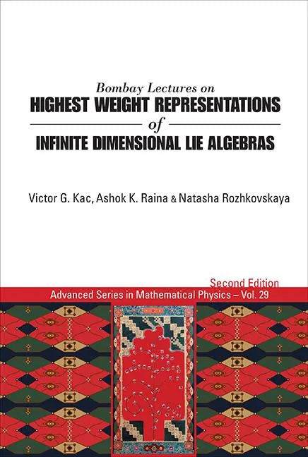 Bombay Lectures on Highest Weight Representations of Infinite Dimensional Lie Algebras (2nd Edition) - Paperback