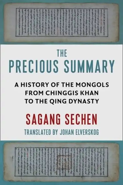 The Precious Summary: A History of the Mongols from Chinggis Khan to the Qing Dynasty - Paperback