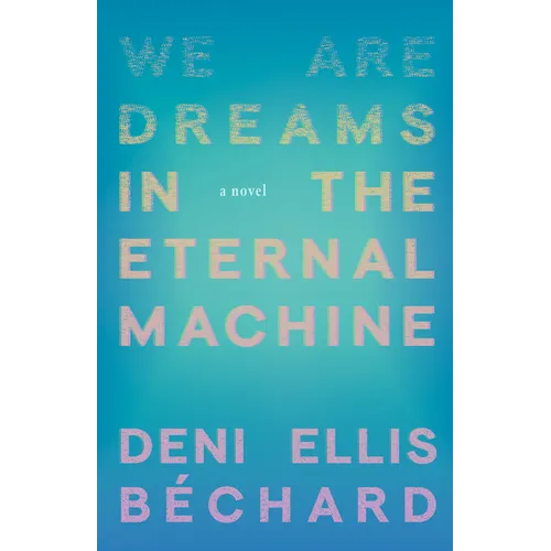 We Are Dreams in the Eternal Machine - Paperback