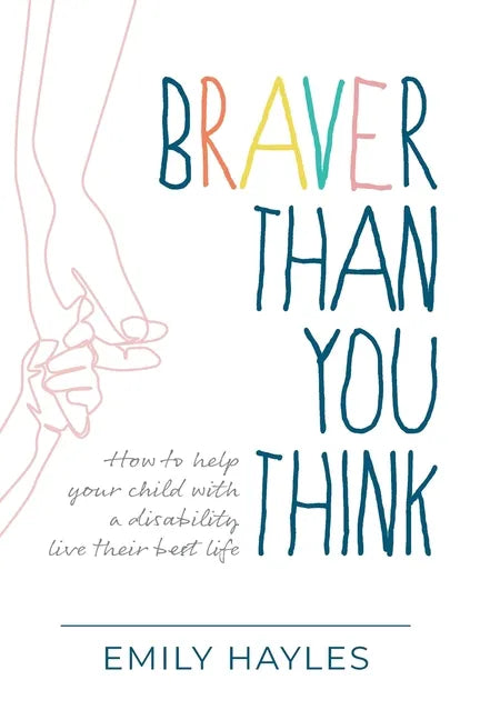Braver Than You Think: How to help your child with a disability live their best life - Paperback