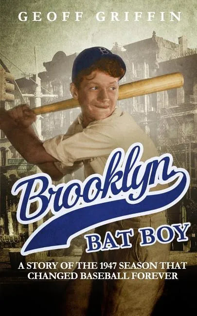 Brooklyn Bat Boy: A Story of the 1947 Season that Changed Baseball Forever - Paperback