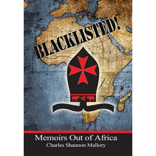 Blacklisted!: Memoirs Out of Africa - Hardcover
