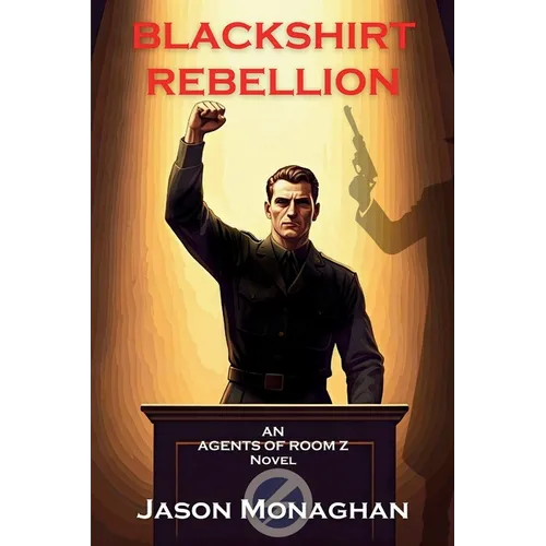 Blackshirt Rebellion: An Agents of Room Z Novel - Paperback