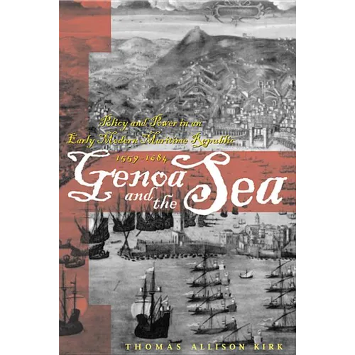 Genoa and the Sea: Policy and Power in an Early Modern Maritime Republic, 1559-1684 - Paperback