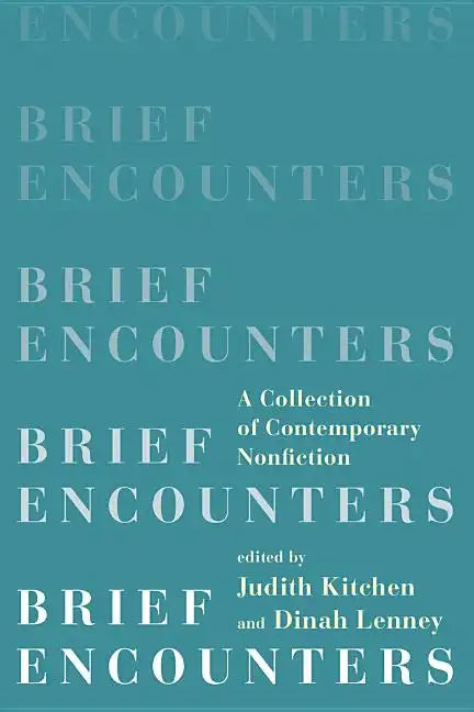 Brief Encounters: A Collection of Contemporary Nonfiction - Paperback