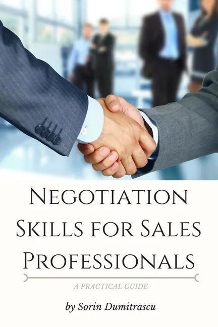 Negotiation Skills for Sales Professionals: A Practical Guide - Paperback