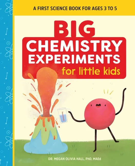 Big Chemistry Experiments for Little Kids: A First Science Book for Ages 3 to 5 - Paperback