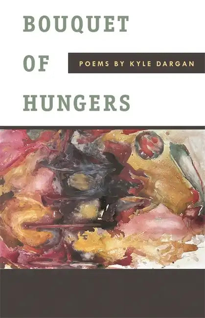 Bouquet of Hungers: Poems - Paperback