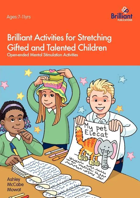 Brilliant Activities for Stretching Gifted and Talented Children: Open-ended Mental Stimulation Activities - Paperback