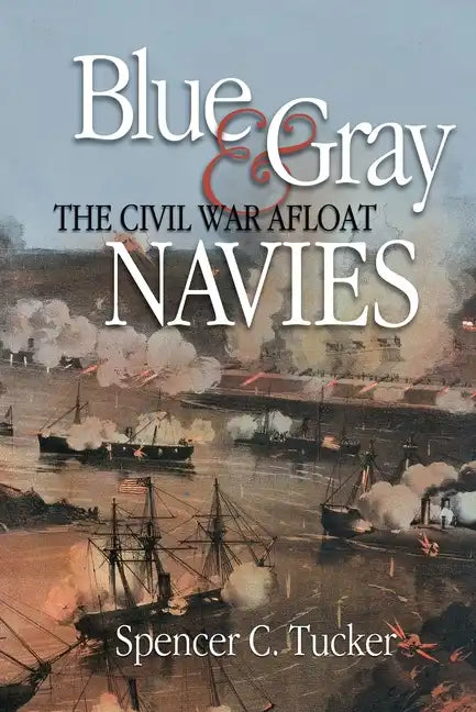Blue & Gray Navies: The Civil War Afloat - Paperback