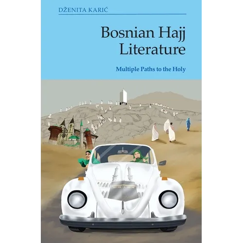 Bosnian Hajj Literature: Multiple Paths to the Holy - Paperback