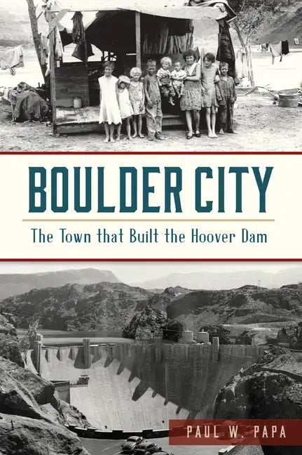 Boulder City: The Town That Built the Hoover Dam - Paperback