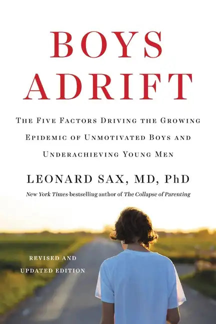 Boys Adrift: The Five Factors Driving the Growing Epidemic of Unmotivated Boys and Underachieving Young Men - Paperback