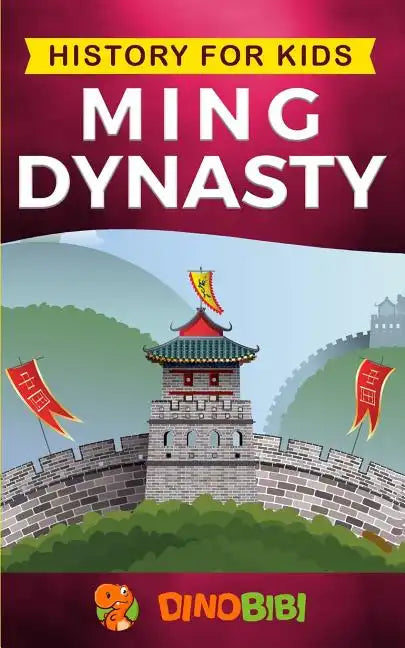 History for kids: Ming Dynasty: A captivating guide to the ancient history of Ming Dynasty (Ancient China) - Paperback