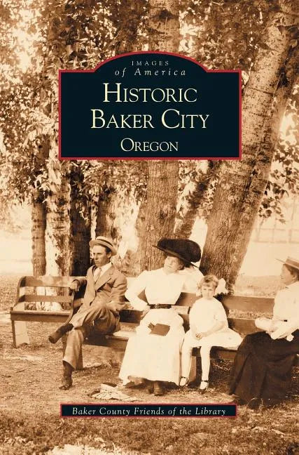 Historic Baker City, Oregon - Hardcover