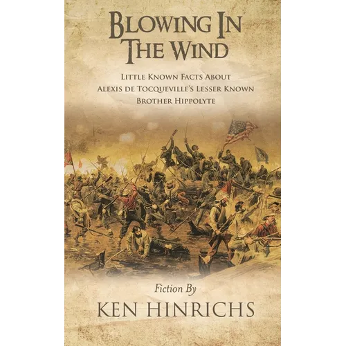 Blowing in the Wind: Little Known Facts About Alexis De Tocqueville's Lesser Known Brother Hippolyte - Paperback