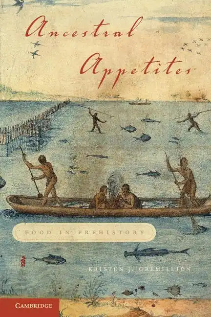 Ancestral Appetites: Food in Prehistory - Paperback