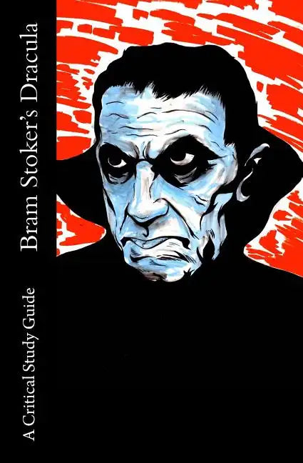 Bram Stoker's Dracula - A Critical Study Guide - Paperback