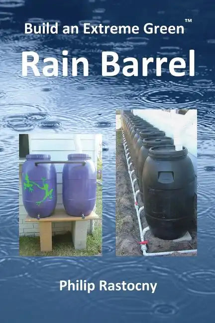 Build an Extreme Green Rain Barrel - Paperback