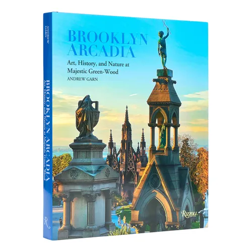 Brooklyn Arcadia: Art, History, and Nature at Majestic Green-Wood - Hardcover