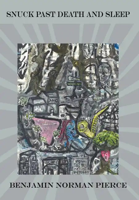 Snuck Past Death and Sleep - Hardcover