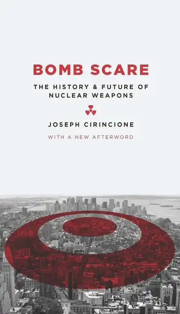 Bomb Scare: The History and Future of Nuclear Weapons - Paperback