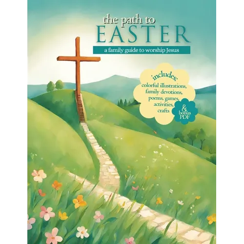 The Path to Easter: A Family Guide to Worship Jesus - Paperback