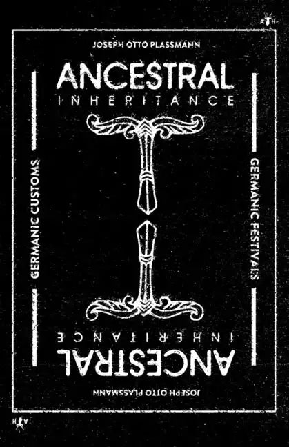 Ancestral Inheritance: The Yearly Cycle of Germanic Customs and Festivals - Paperback